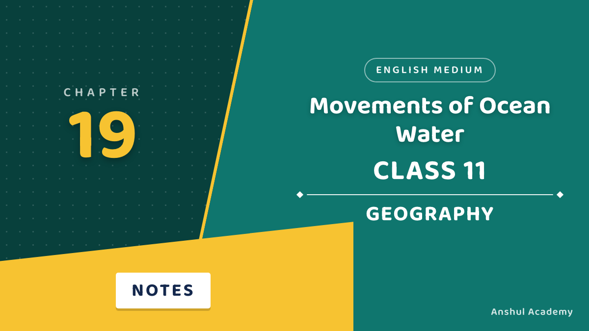 Class 11 Geography Chapter 19: Movements of Ocean Water Notes in English