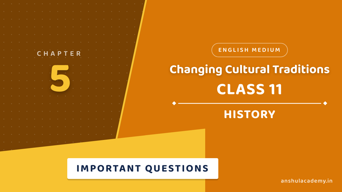 Class 11 History Chapter 5 Changing Cultural Traditions Important Questions with Answers in English
