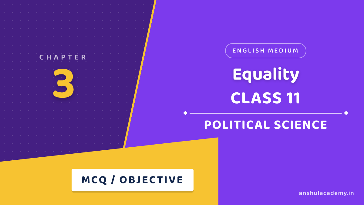 Class 11 Political Science Book 2 Chapter 3 Equality MCQ / Objective Questions with Answers