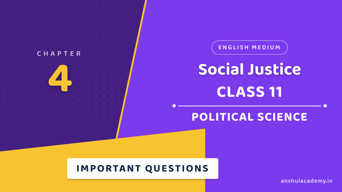 Class 11 Political Science Book 2 Chapter 4 Social Justice Important Questions with Answers