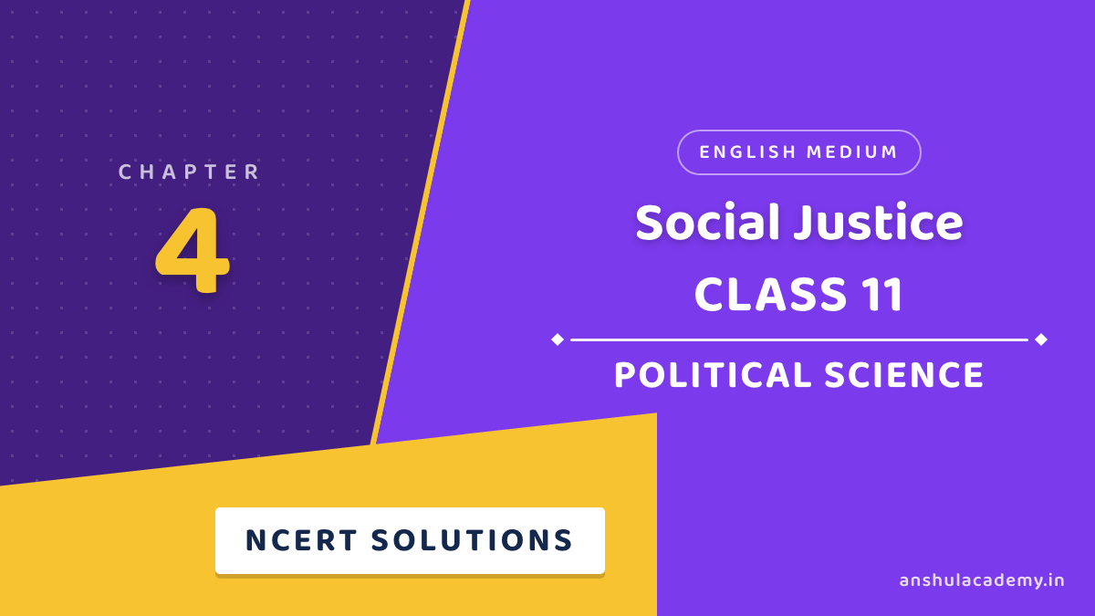 Class 11 Political Science Book 2 Chapter 4 Social Justice NCERT Solutions