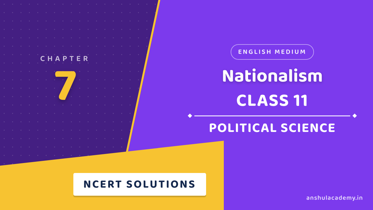 Class 11 Political Science Book 2 Chapter 7 Nationalism NCERT Solutions