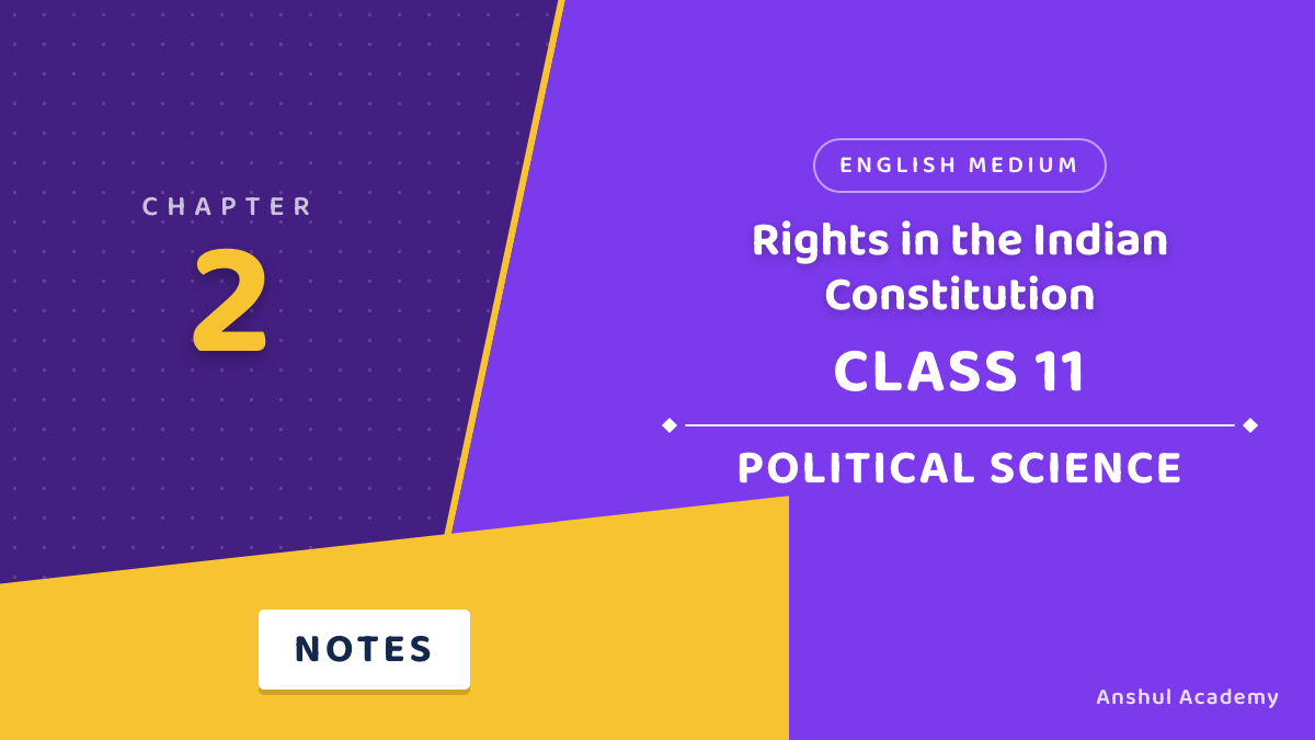 Class 11 Political Science Chapter 2 Rights in the Indian Constitution Notes in English