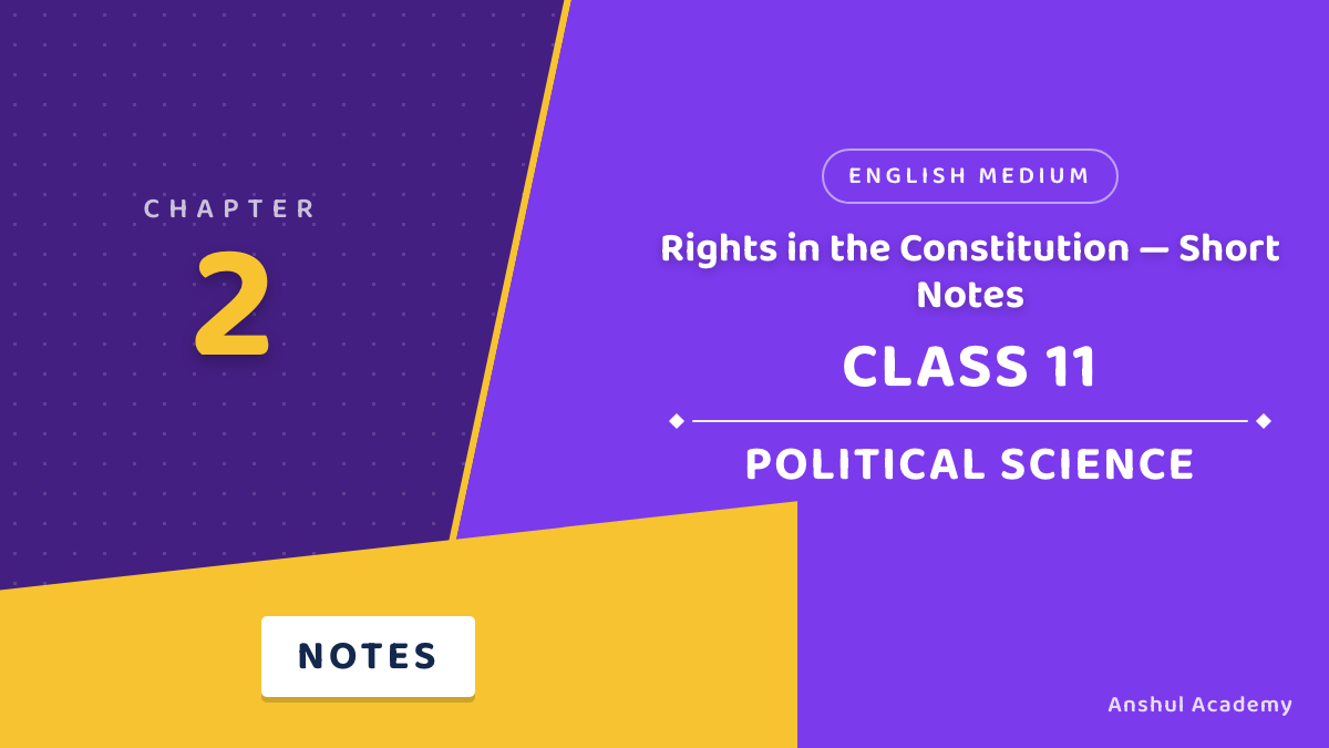 Class 11 Political Science Chapter 2 Rights in the Indian Constitution Short Notes in English