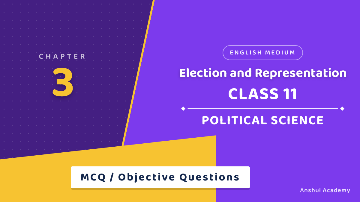 Class 11 Political Science Chapter 3 Election and Representation MCQ / Objective Questions with Answers in English