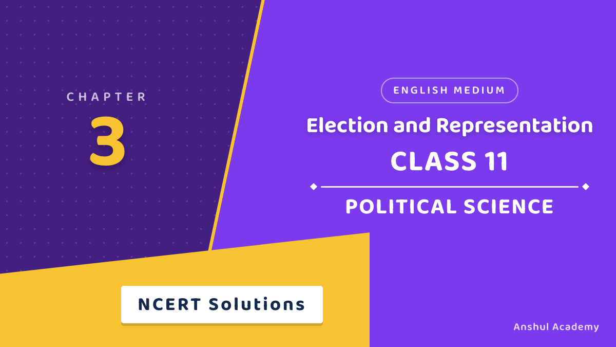 Class 11 Political Science Chapter 3 Election and Representation NCERT Solutions