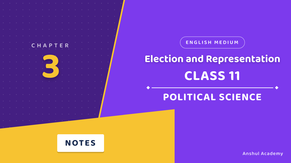 Class 11 Political Science Chapter 3 Election and Representation Notes in English
