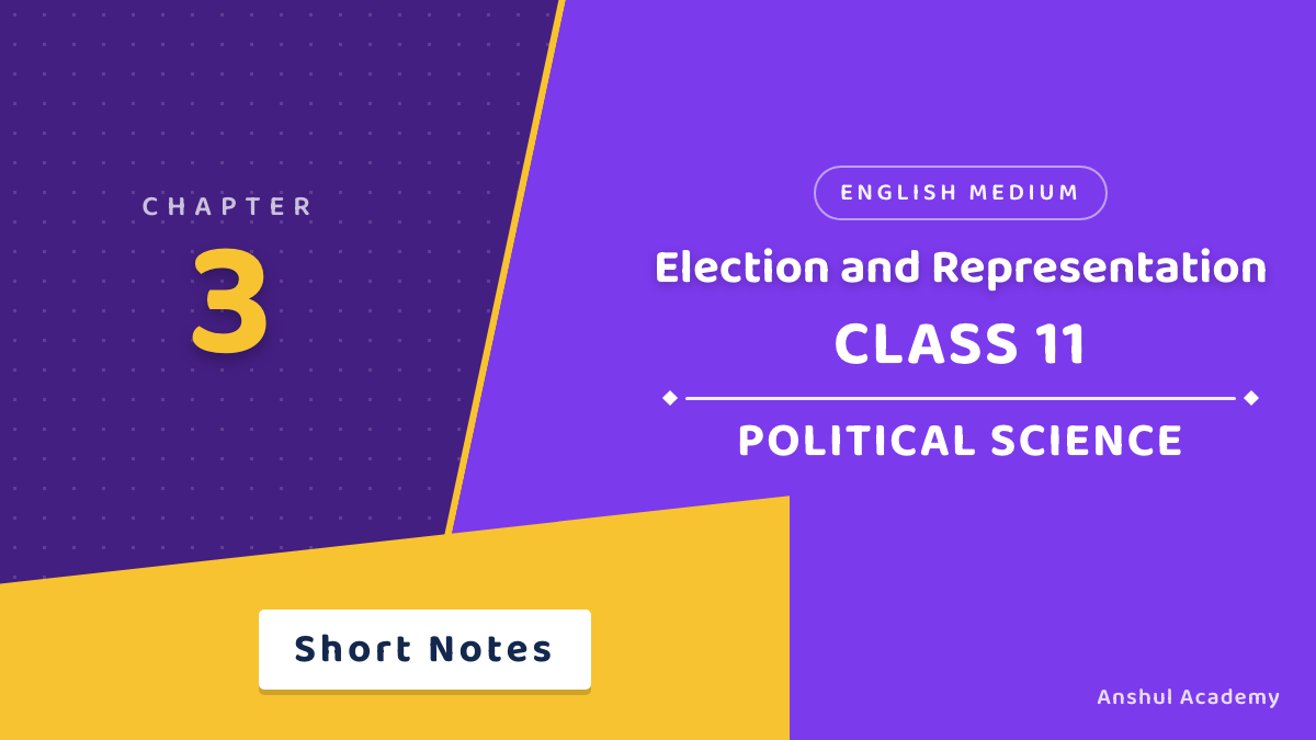 Class 11 Political Science Chapter 3 Election and Representation Short Notes