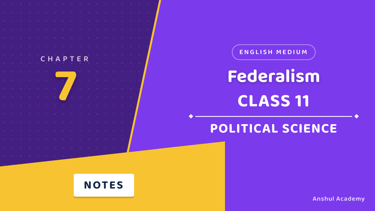 Class 11 Political Science Chapter 7 Federalism Notes in English