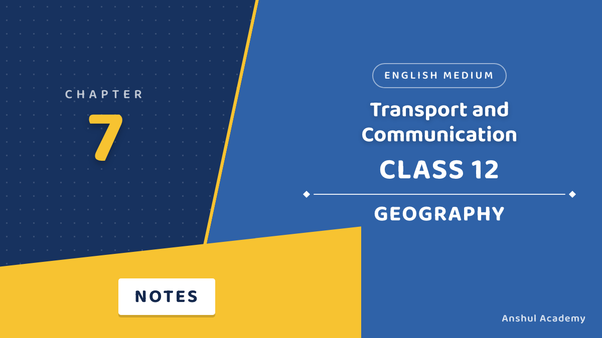 Class 12 Geography Chapter 7 Transport and Communication Notes in English