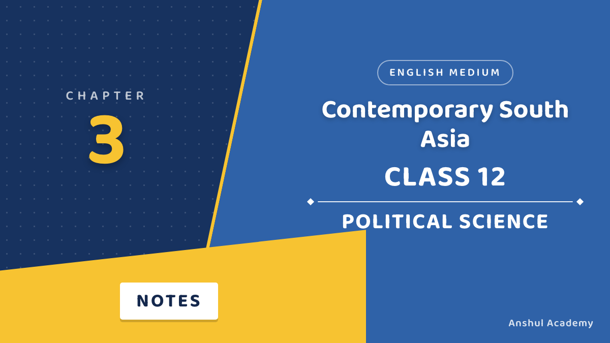 Class 12 Political Science Chapter 3 Contemporary South Asia Notes in English