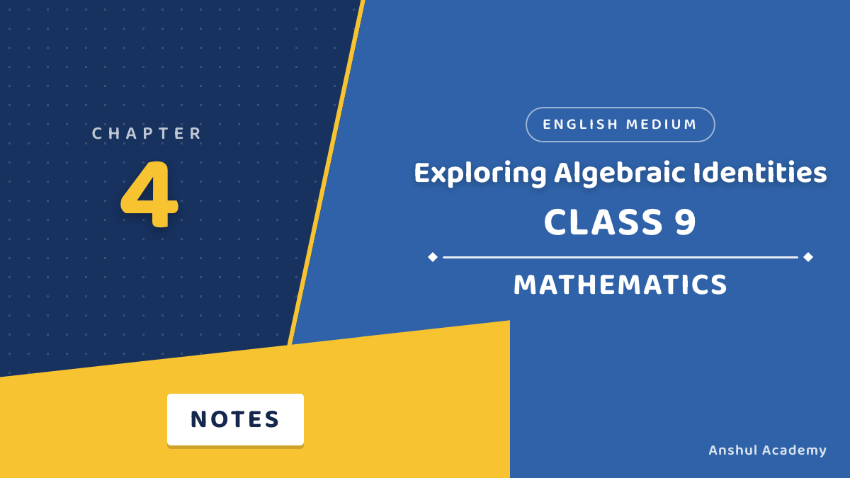 Class 9 Mathematics Chapter 4 Exploring Algebraic Identities Notes in English