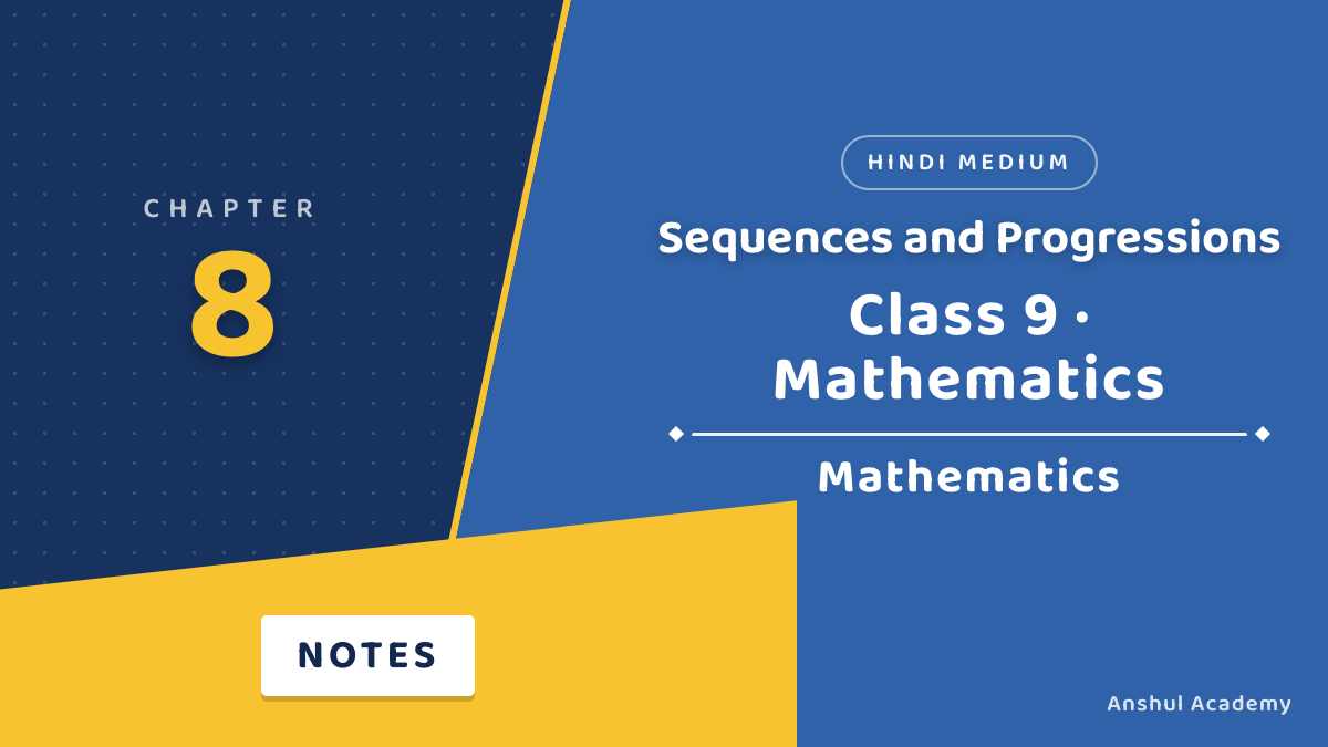 Class 9 Maths Chapter 8 Sequences and Progressions notes
