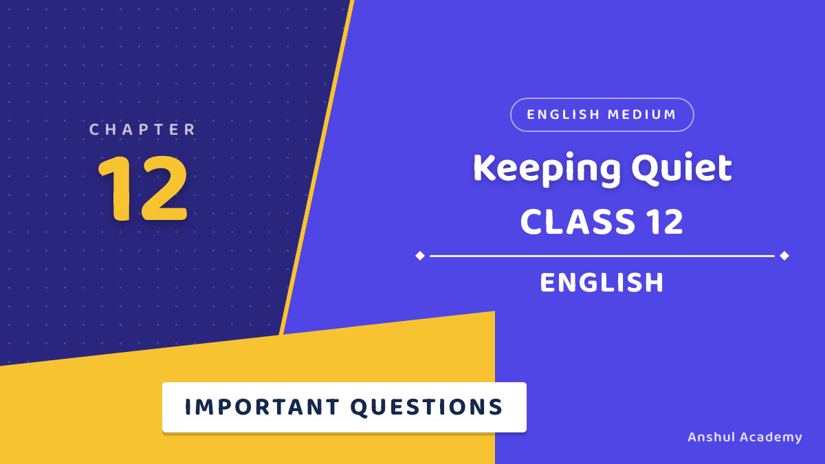 Class 12 English Flamingo Keeping Quiet Important Questions with Answers