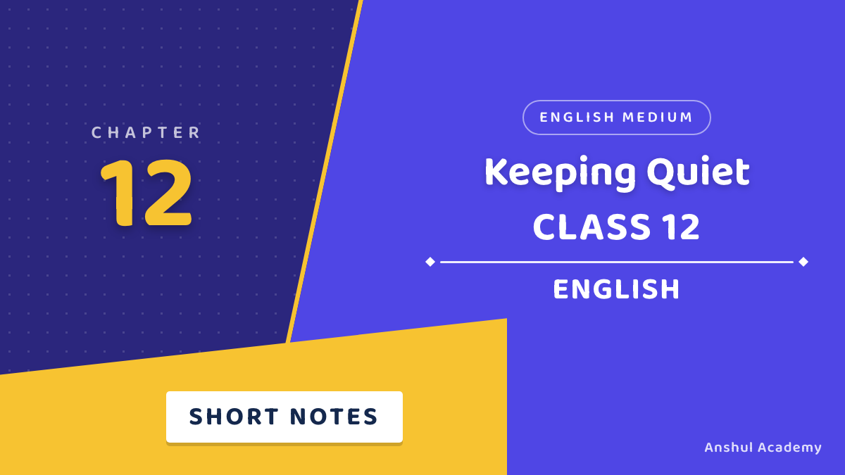 Class 12 English Flamingo Keeping Quiet Short Notes