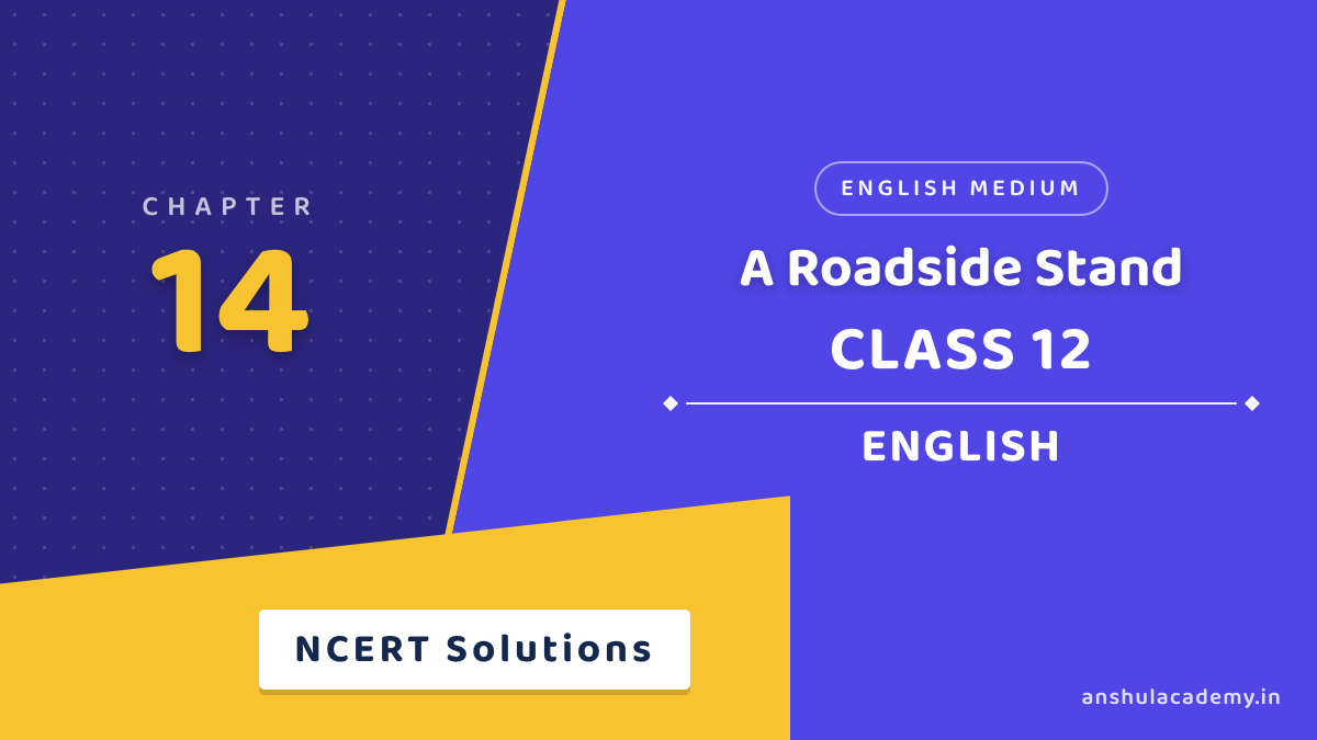 Class 12 English Flamingo A Roadside Stand NCERT Solutions