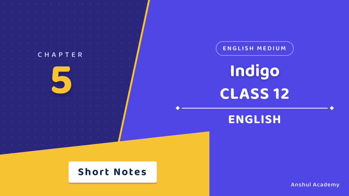 Class 12 English Flamingo Chapter 5 Indigo Short Notes