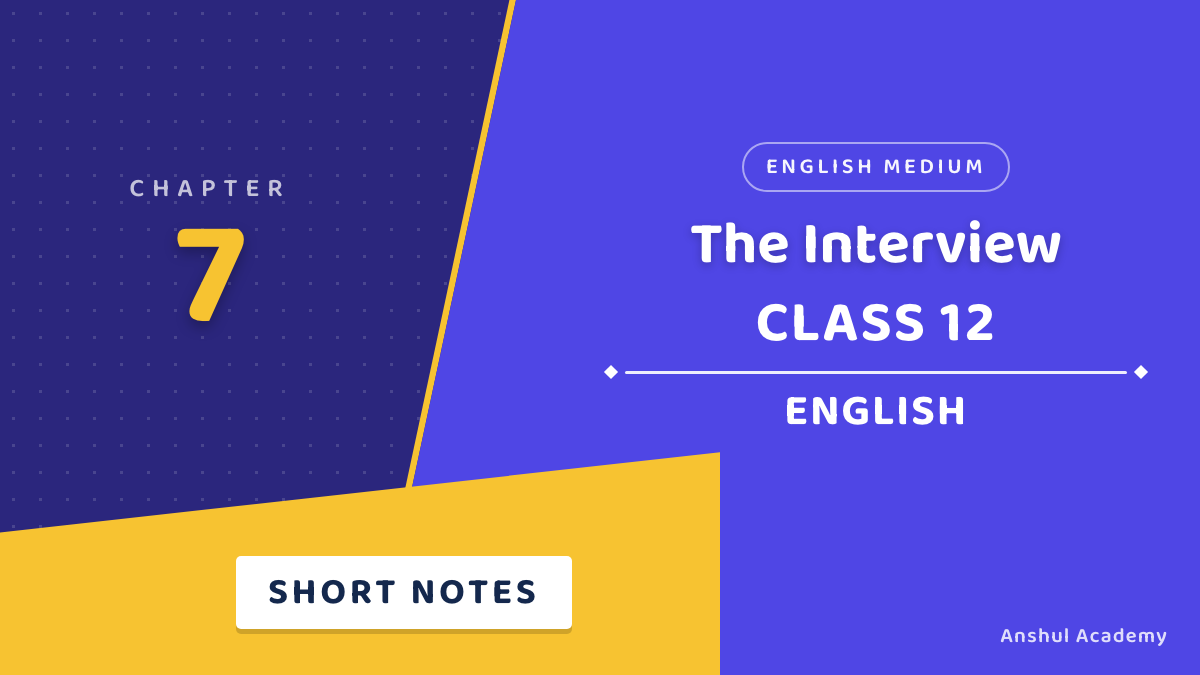 Class 12 English Flamingo Chapter 7 The Interview Short Notes