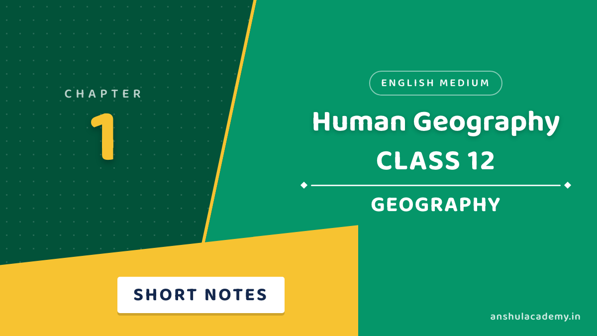 Class 12 Geography Chapter 1 Short Notes in English