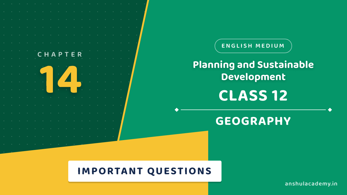 Class 12 Geography Chapter 14 Important Questions with Answers in English