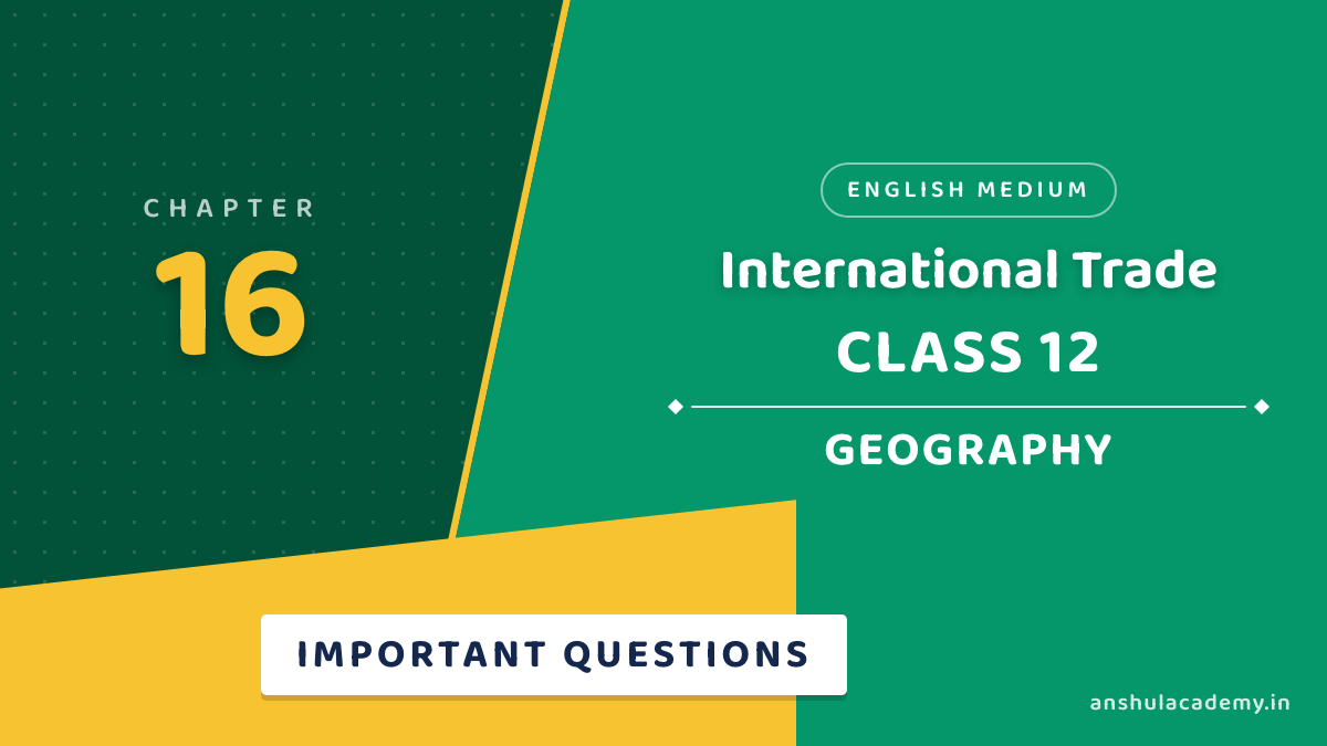 Class 12 Geography Chapter 16 Important Questions with Answers in English