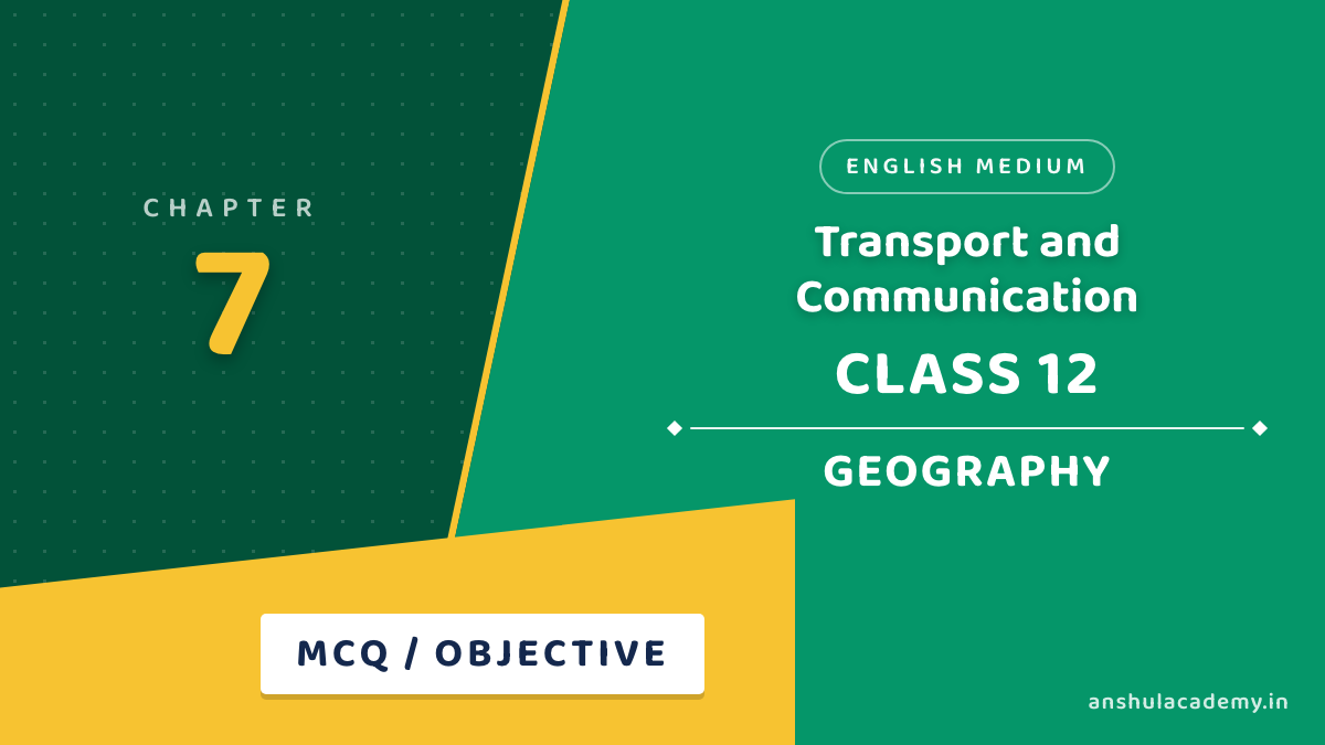 Class 12 Geography Chapter 7 MCQ / Objective Questions with Answers in English