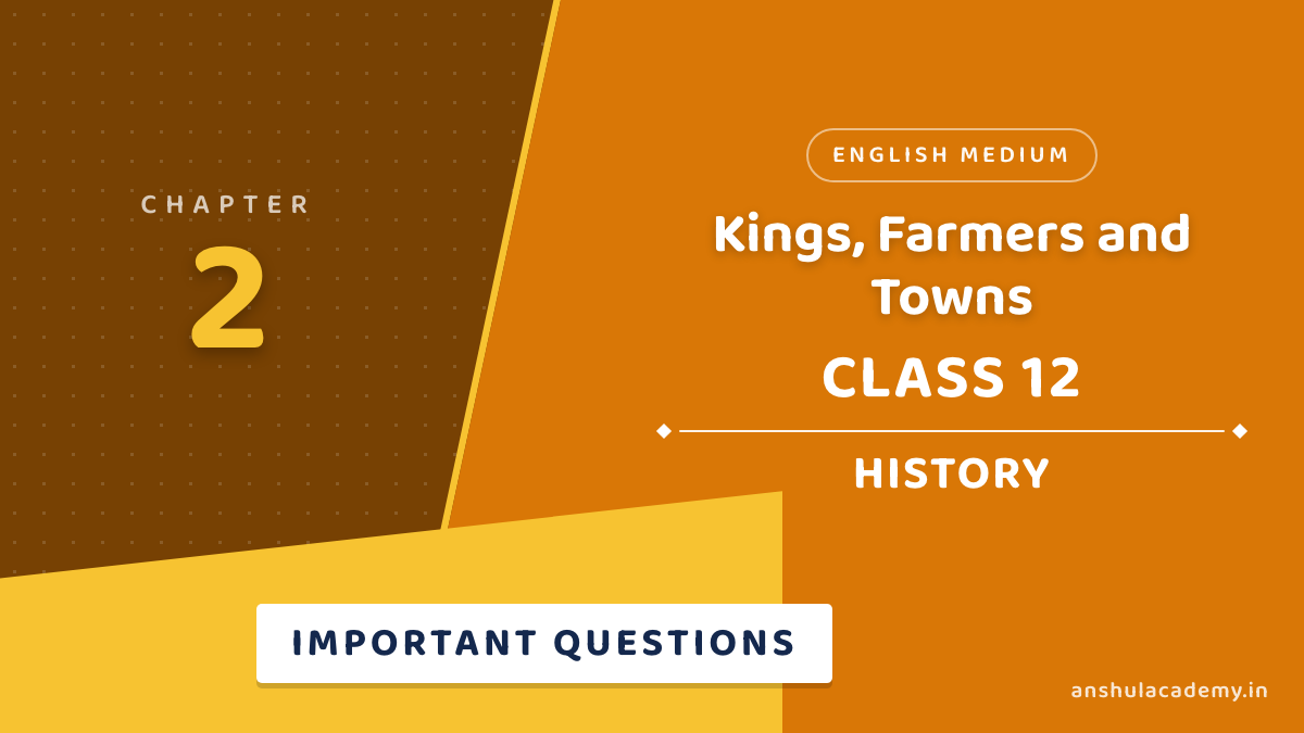 Class 12 History Chapter 2 Kings, Farmers and Towns Important Questions with Answers in English
