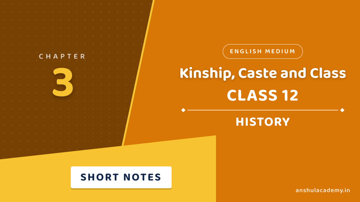 Class 12 History Chapter 3 Kinship, Caste and Class Short Notes in English