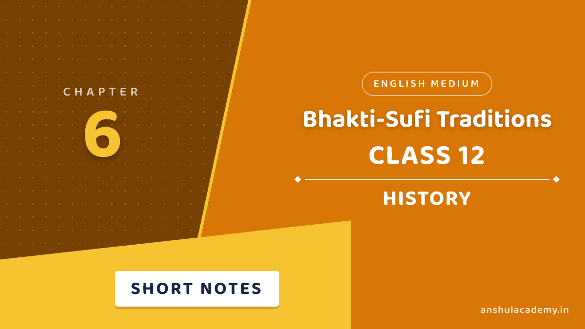Class 12 History Chapter 6 Bhakti-Sufi Traditions Short Notes in English