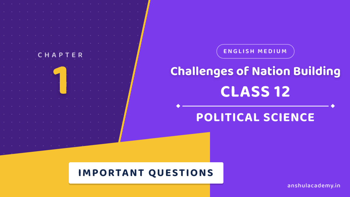 Class 12 Political Science Book 2 Chapter 1 Challenges of Nation Building Important Questions with Answers