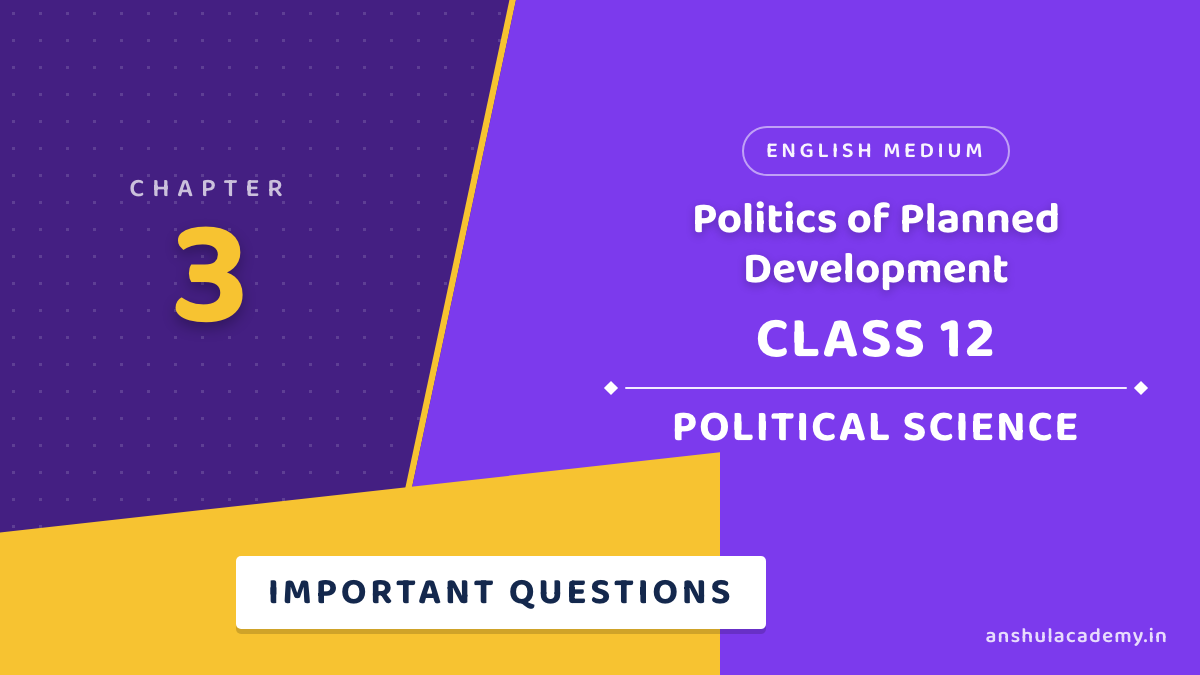 Class 12 Political Science Book 2 Chapter 3 Politics of Planned Development Important Questions with Answers in English
