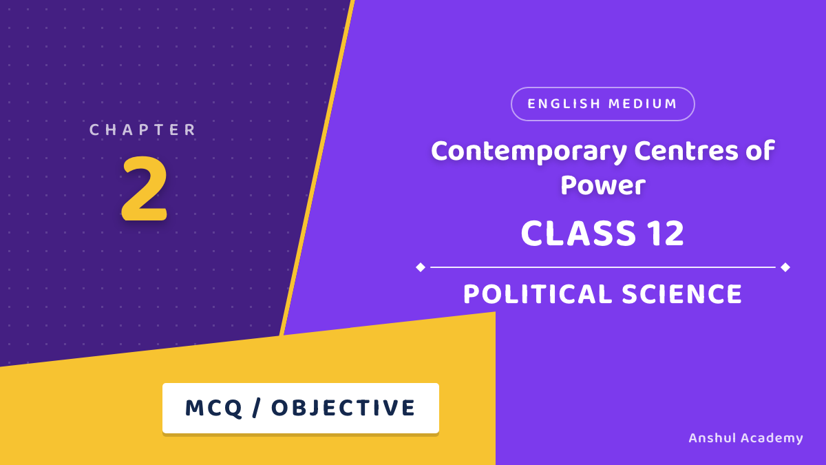 Class 12 Political Science Chapter 2 Contemporary Centres of Power MCQ / Objective Questions with Answers in English