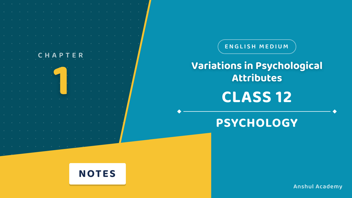 Class 12 Psychology Chapter 1 Variations in Psychological Attributes Notes in English