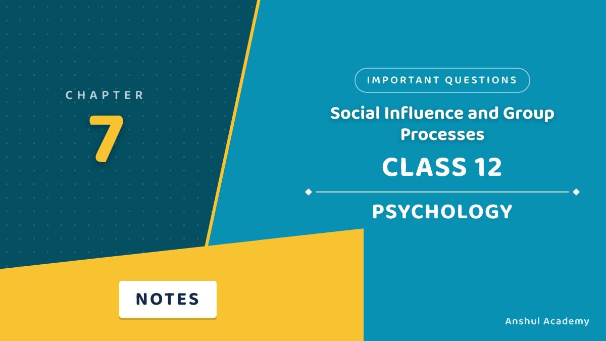 Class 12 Psychology Chapter 7 Social Influence and Group Processes Important Questions with Answers