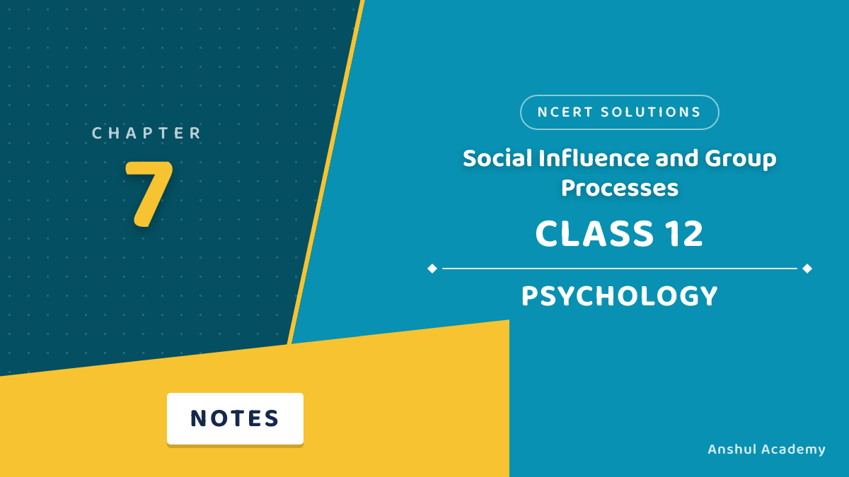 Class 12 Psychology Chapter 7 Social Influence and Group Processes NCERT Solutions
