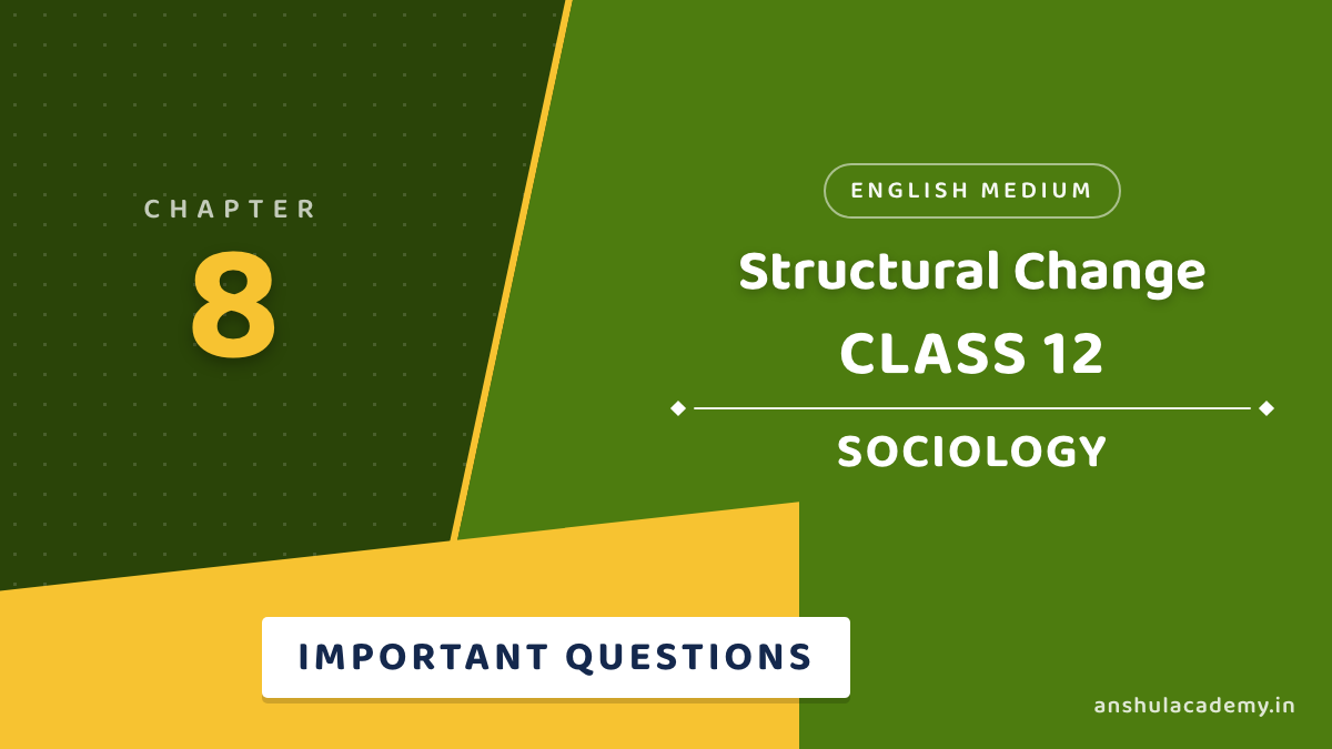 Class 12 Sociology Book 2 Chapter 1 Structural Change Important Questions with Answers