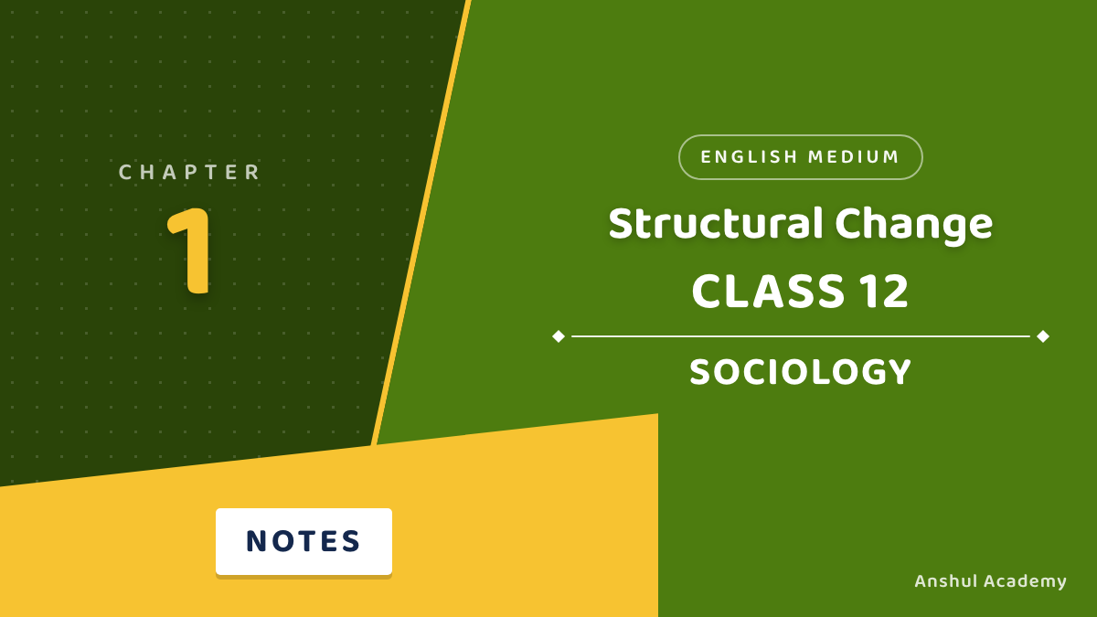 Class 12 Sociology Book 2 Chapter 1 Structural Change Notes in English