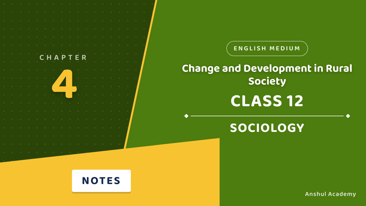 Class 12 Sociology Book 2 Chapter 4 Change and Development in Rural Society Notes in English