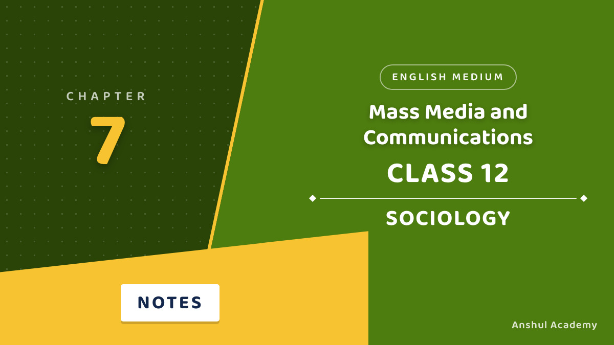 Class 12 Sociology Chapter 7 Mass Media and Communications Notes in English