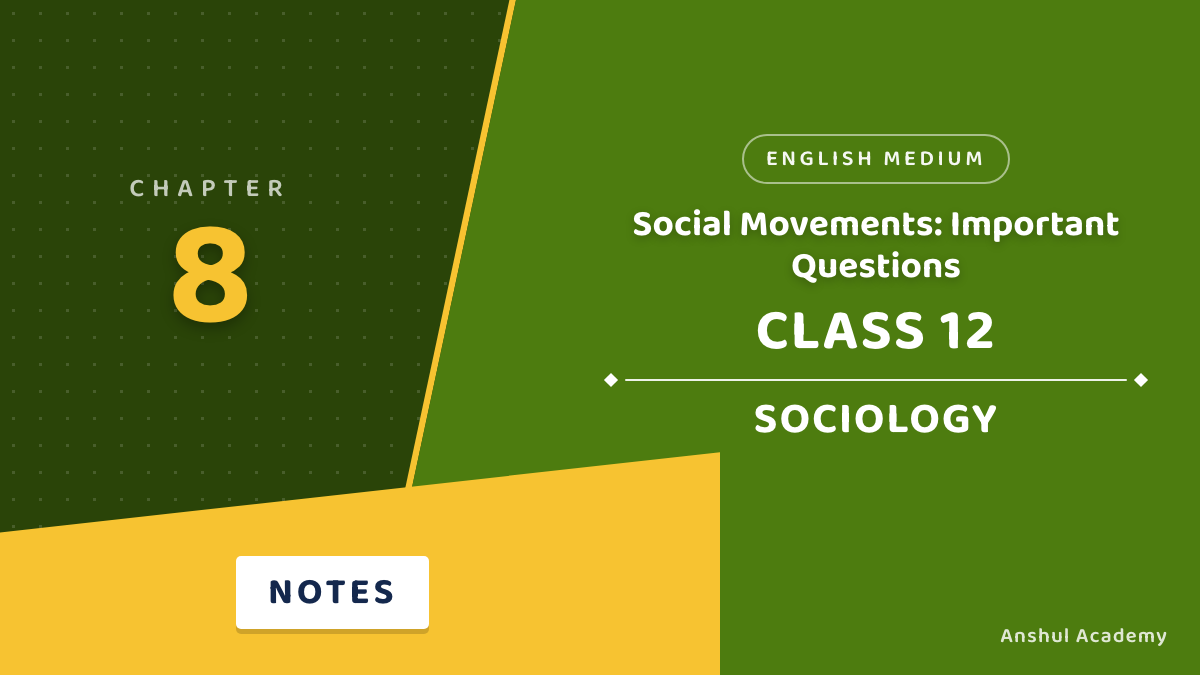 Class 12 Sociology Book 2 Chapter 8 Social Movements Important Questions with Answers