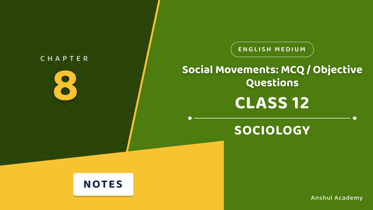 Class 12 Sociology Book 2 Chapter 8 Social Movements MCQ / Objective Questions with Answers
